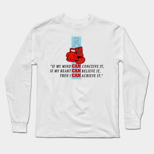 If my mind can conceive it if my heart can believe it then I can achieve it Long Sleeve T-Shirt